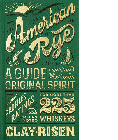 American Rye: A Guide to the Nation’s Original Spirit
